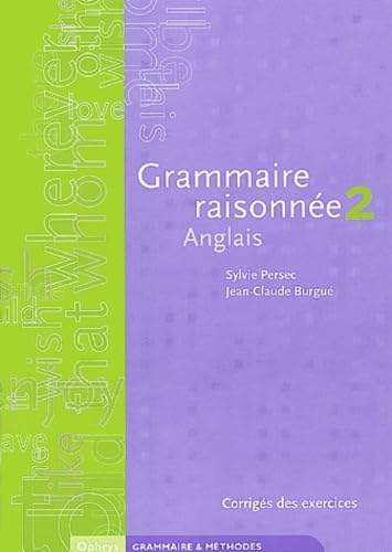 Grammaire raisonnée Anglais.: Tome 2, Corrigés des exercices Books