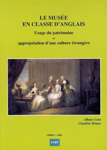 Le musée en classe d'anglais - usage du patrimoine et appropriation d'une culture étrangère book