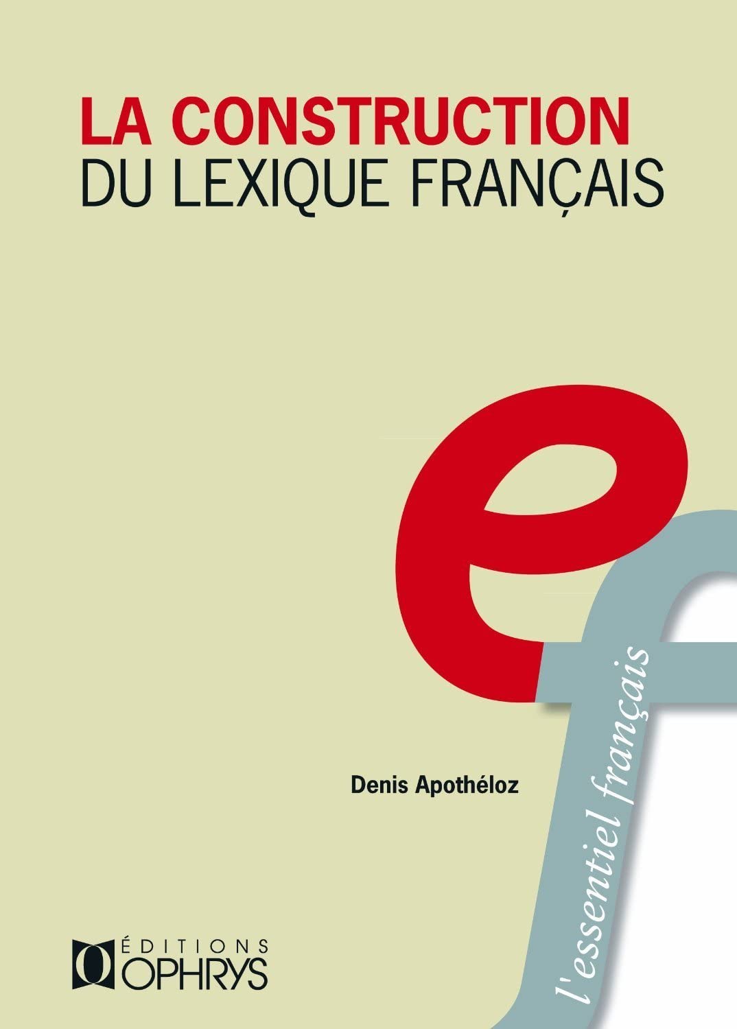 La construction du lexique français : principes de morphologie dérivationnelle Non-fiction