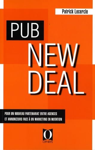 Pub new deal - pour un nouveau partenariat entre agences et annonceurs face à un marketing en mutation book