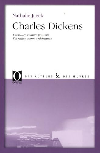 Charles Dickens - l'écriture comme pouvoir, l'écriture comme résistance book