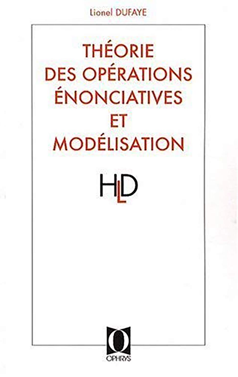 Théorie des opérations énonciatives et modélisation - cheminement d'une réflexion linguistique book
