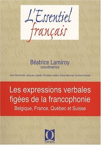 Les expressions verbales figées de la francophonie : Belgique, France, Québec et Suisse Non-fiction