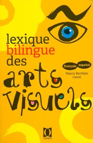 Lexique bilingue des arts visuels : français-espanol Non-fiction