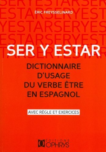 Ser y estar : dictionnaire d'usage du verbe être en espagnol : avec règle et exercices book