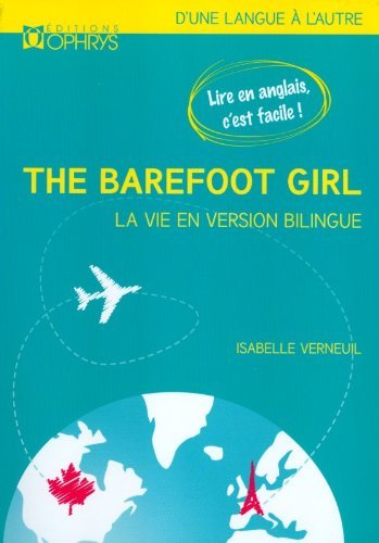 The barefoot girl. La fille aux pieds nus : la vie en version bilingue book