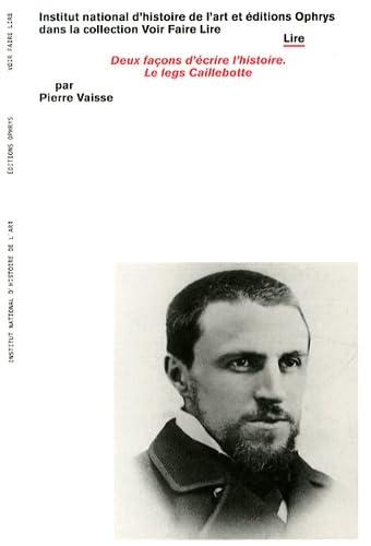 Deux Façons d'Ecrire l'Histoire. le Legs Caillebotte Books