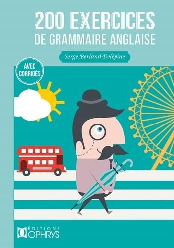 200 exercices de grammaire anglaise: Avec corrigés Non-fiction