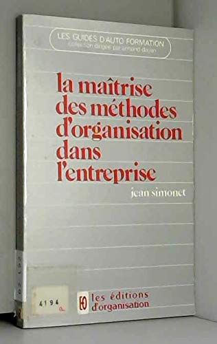 La Maitrise des méthodes d'organisation dans l'entreprise Books