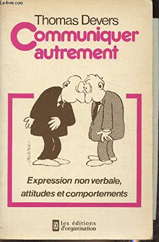 Communiquer autrement : expression non verbale, attitudes et comportements Books