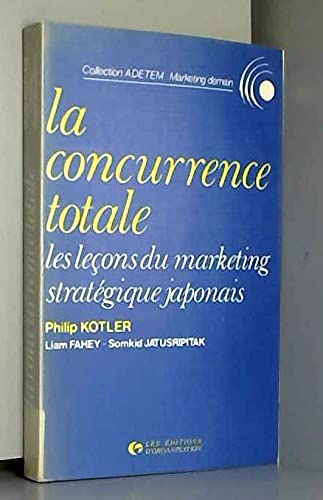La concurrence totale / les lecons du marketing stratégique japonais Books