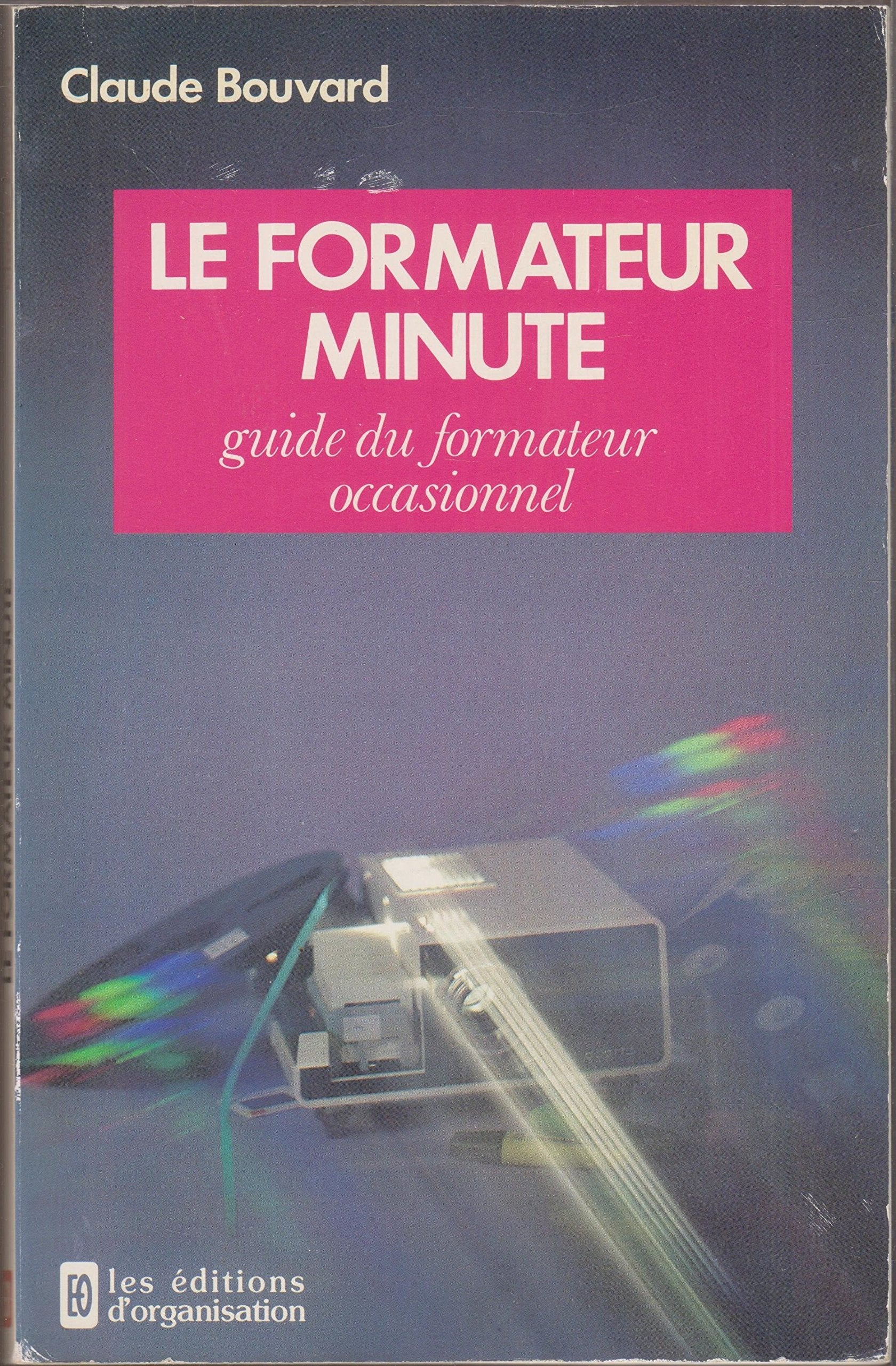 Le Formateur minute : guide du formateur occasionnel Business, Finance & Career