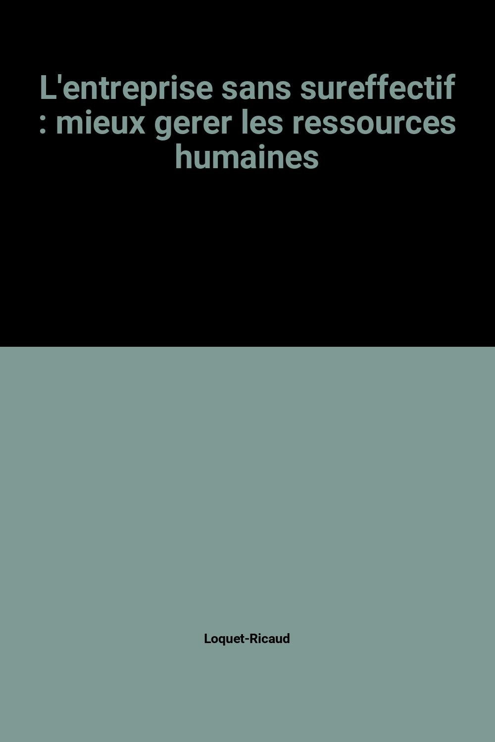 L'entreprise sans sureffectif : mieux gerer les ressources humaines book