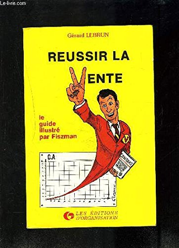 Réussir la vente : le guide illustre : 60 conseils faciles a memoriser, faciles a appliquer Books
