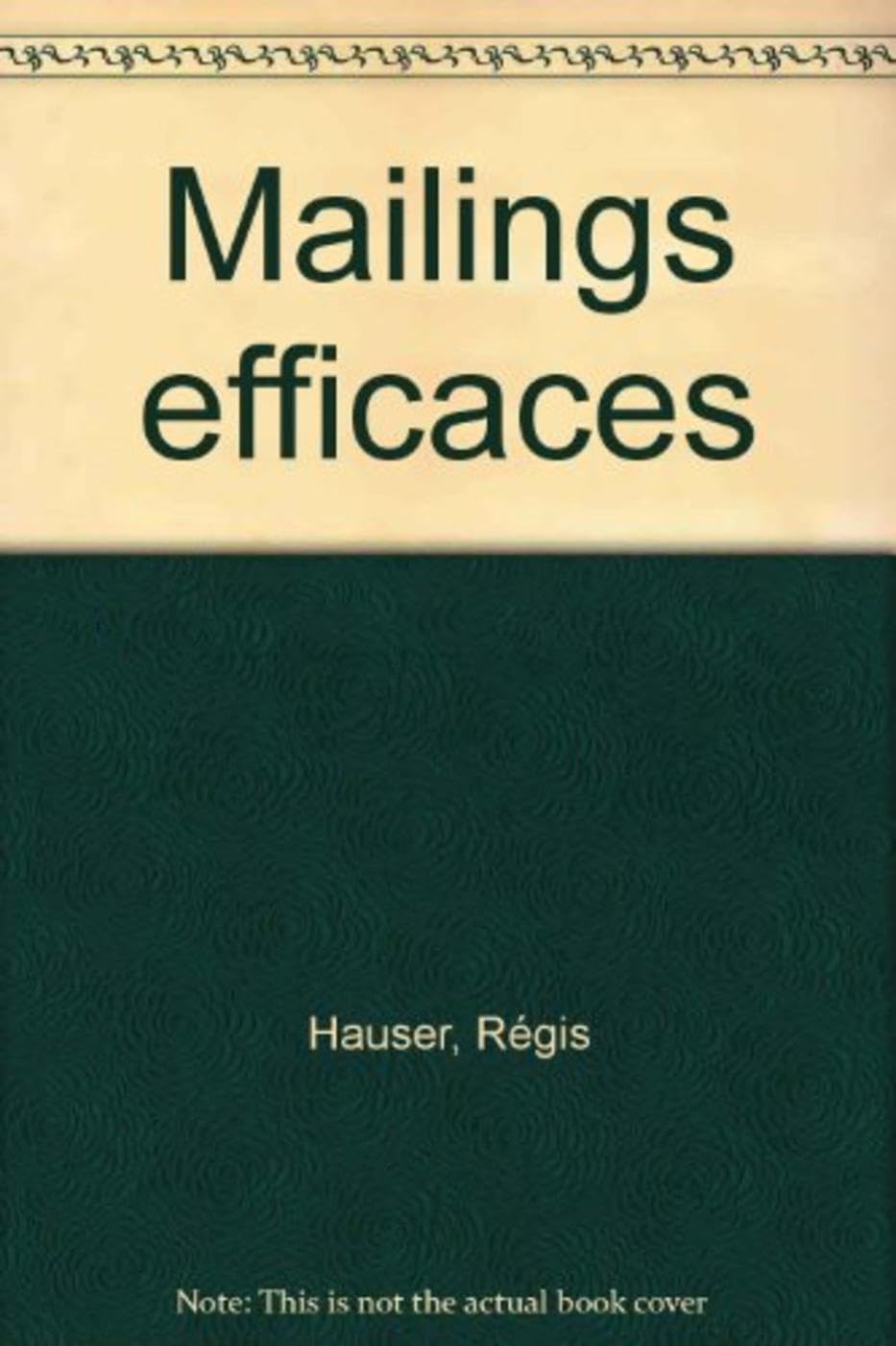 Concevoir et rédiger des mailings efficaces : comment vendre par correspondance des produits, des idées, des services book