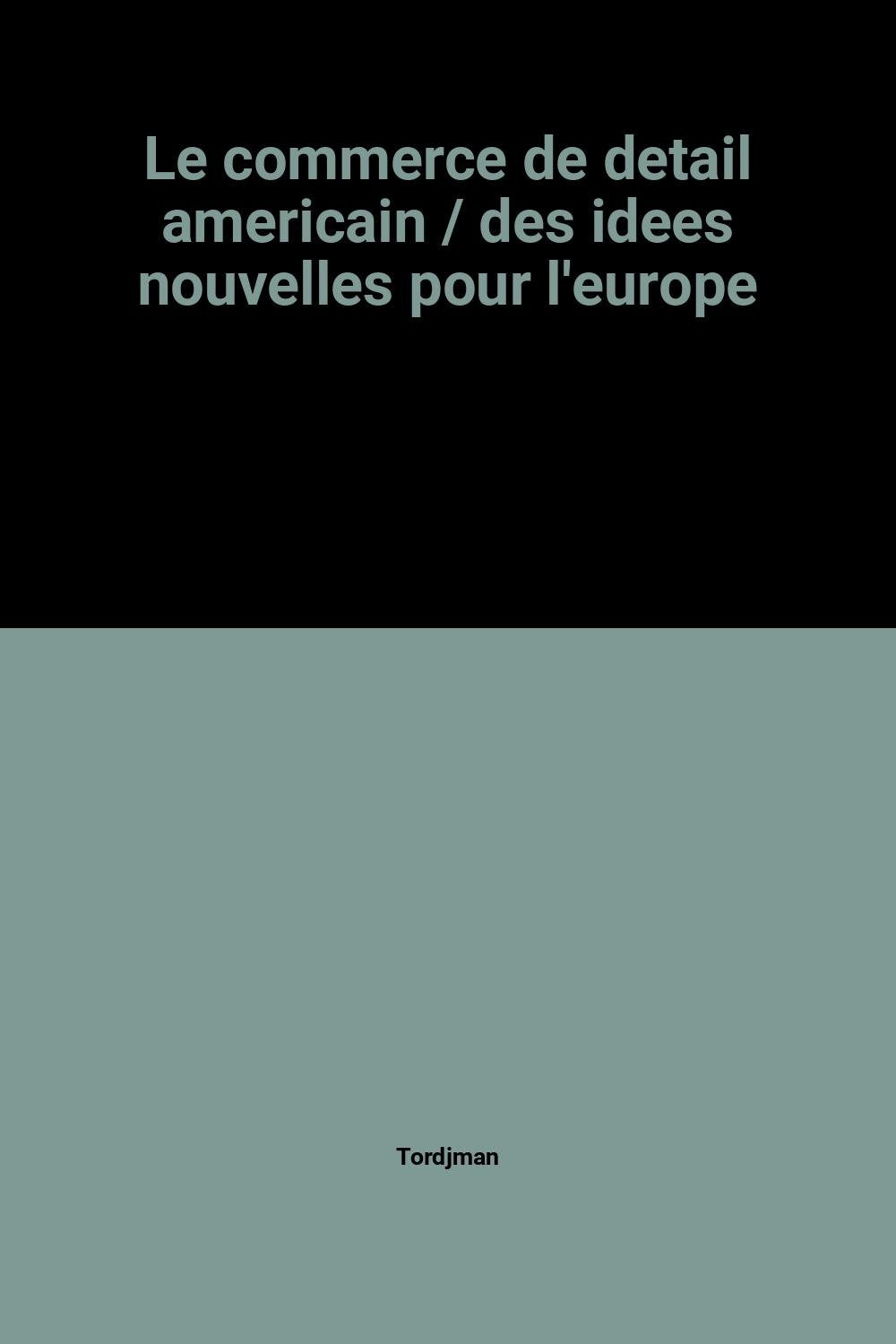 Le commerce de detail americain / des idees nouvelles pour l'europe book