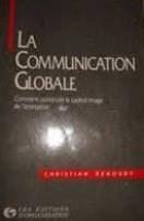La communication globale : comment construire le capital image de l'entreprise book