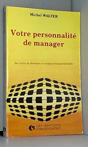 Votre Personnalite De Manager. Les Styles De Direction En Analyse Transactionnelle Books