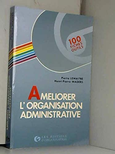Améliorer l'organisation administrative: 100 fiches-outils book