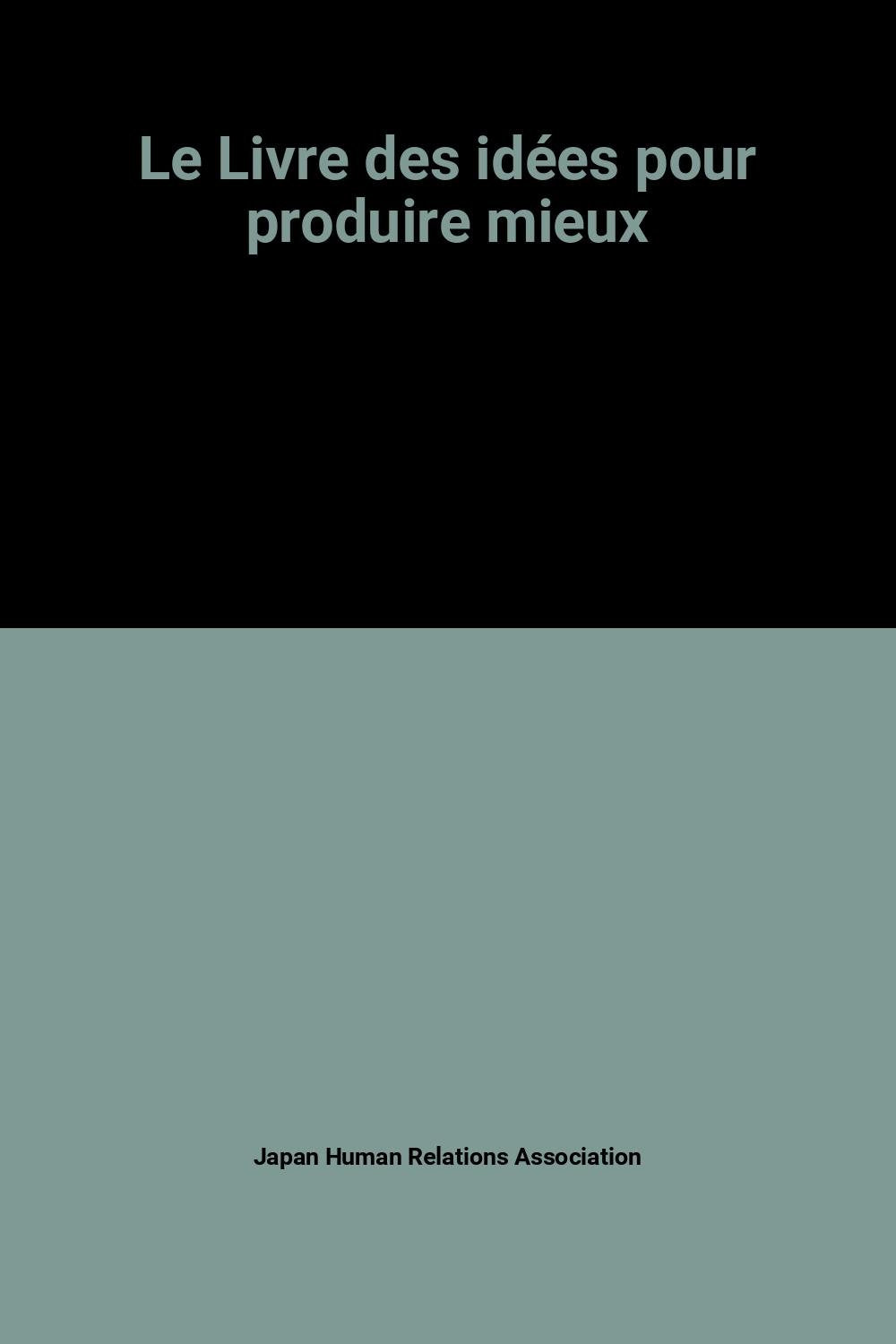 Le livre des idees : pour produire mieux book