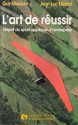 L'art de réussir : l'esprit du sport applique a l'entreprise Books