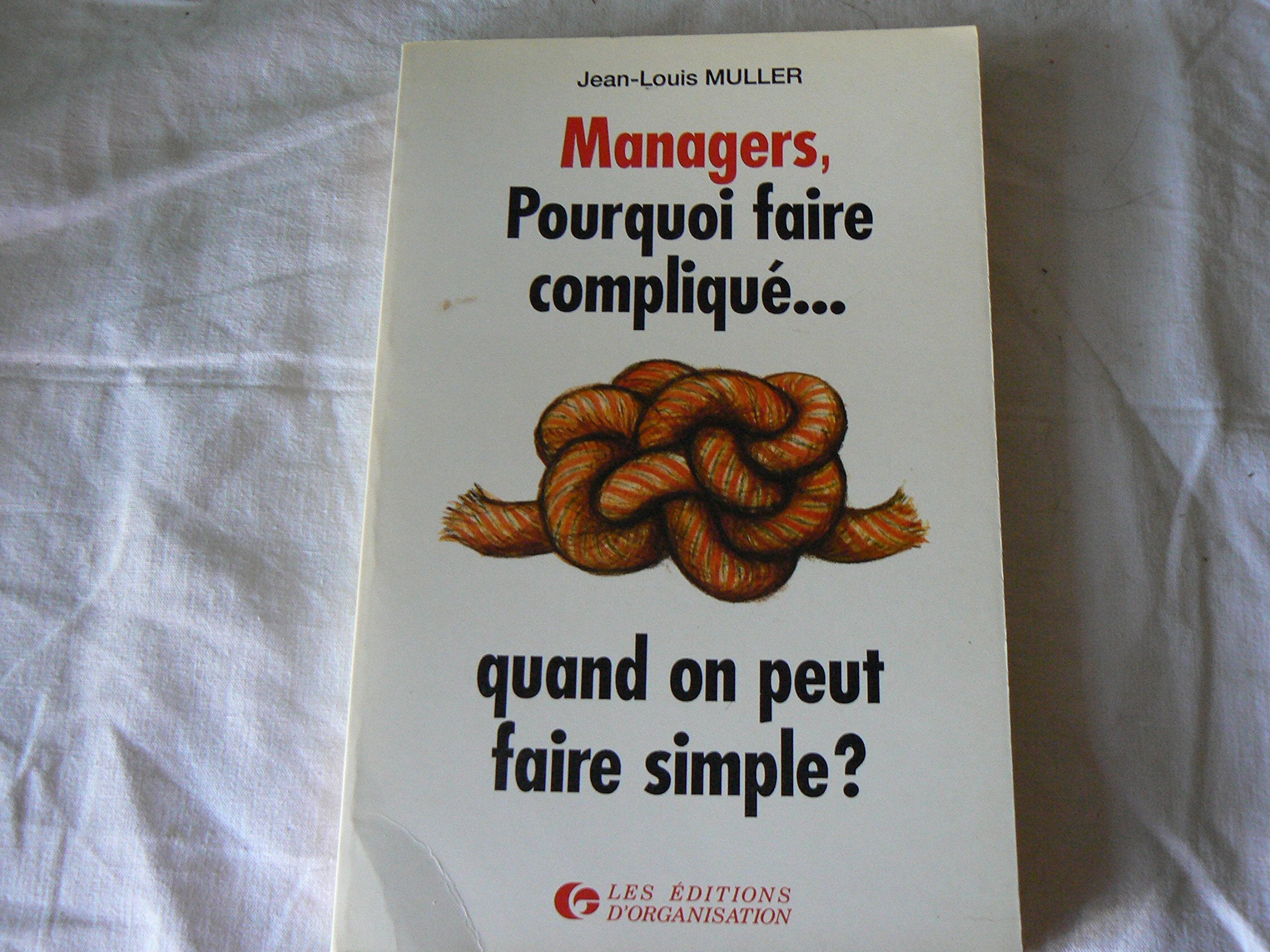 Managers : pourquoi faire complique quand on peut faire simple book