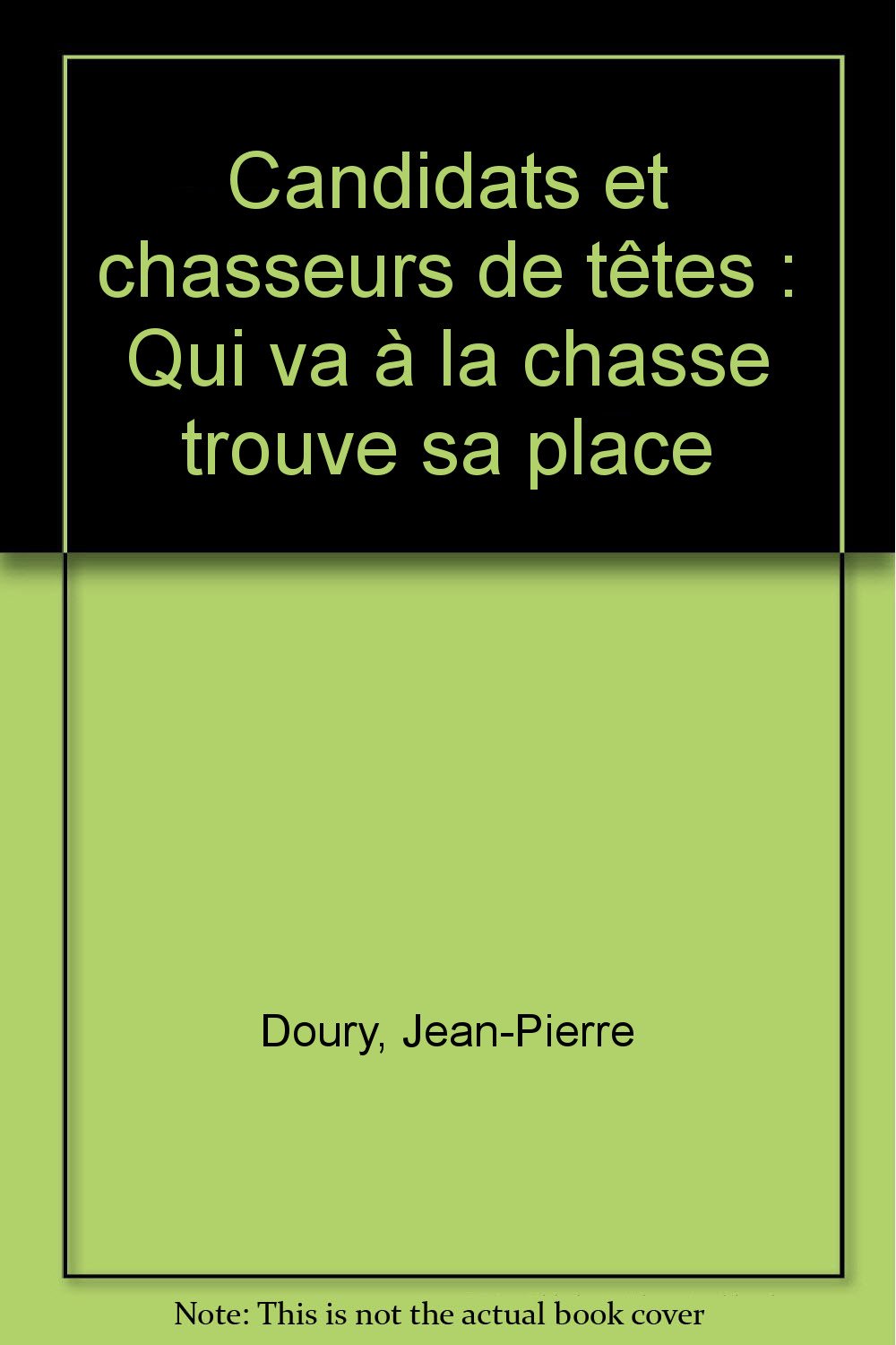 Candidats et chasseurs de têtes: Qui va à la chasse trouve sa place book