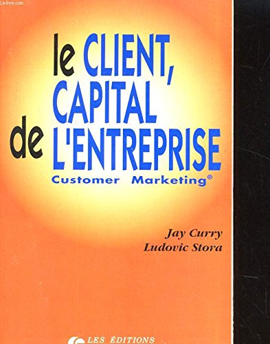 Le Client Capital De L'Entreprise. Customer Marketing book