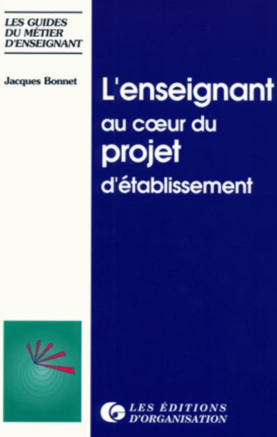 L'enseignant au coeur du projet d'établissement: Pour une communication porteuse de sens Professional & Reference Books