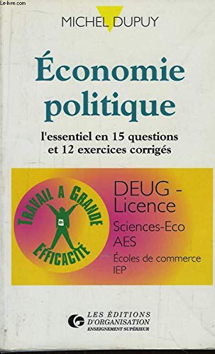 Économie politique : L'essentiel en 15 questions de cours et 12 exercices corrigés (DEUG - Licence - Sciences-Eco- AES - Ecoles de commerce - IEP) book