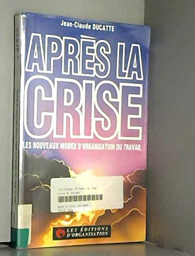 Après la crise: Les nouveaux modes d'organisation du travail book