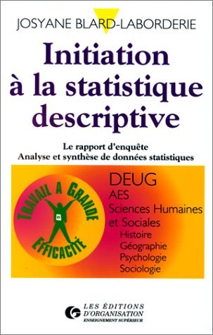 Initiation à la statistique descriptive: Le rapport d'enquête, analyse et synthèse de données statistiques Books