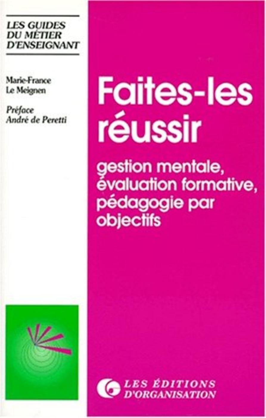 Faites-les réussir : gestion mentale, pédagogie par objectifs, évaluation formative Business, Finance & Career