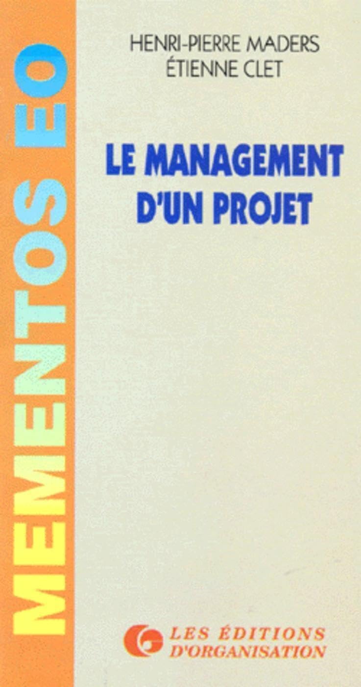 Le management d'un projet: Aide-mémoire à l'usage des chefs de projet Business, Finance & Career