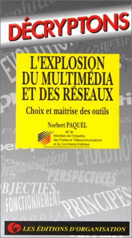 L'explosion du multimédia et des réseaux. Choix et maîtrise des outils book