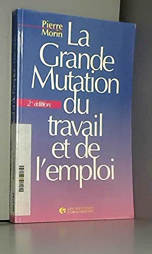 La grande mutation du travail et de l'emploi: Emploi juste à temps et travail éclaté dans la société post-industrielle book
