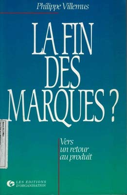La Fin des marques ? Vers un retour au produit book