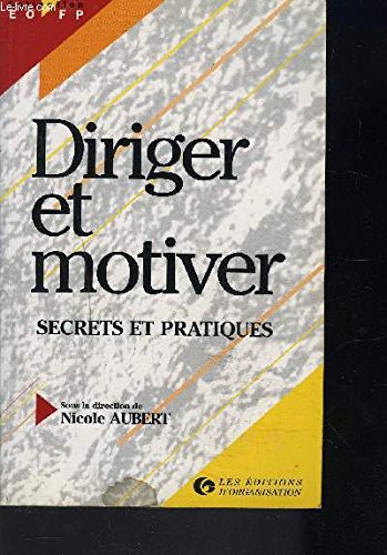 Diriger Et Motiver. Secret Et Pratiques Business, Finance & Career