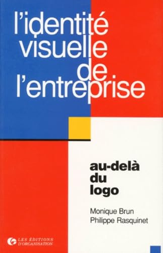 L'Identite Visuelle De L'Entreprise. Au-Dela Du Logo Books