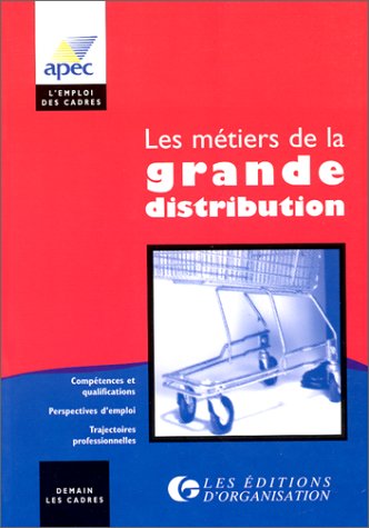 Les métiers de la grande distribution. Compétences et qualifications. Perspectives d'emploi. Trajectoires professionnelles book