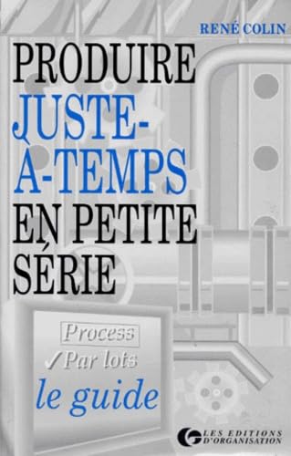 Produire Juste-A-Temps En Petite Serie. Le Guide Books