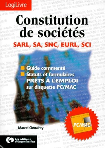 Constitution de sociétés, 2e édition. SARL, SA, SNC, EURL, SCI - Guide commenté - Statuts et formulaires prêts à l'emploi sur disquette PC/MAC book