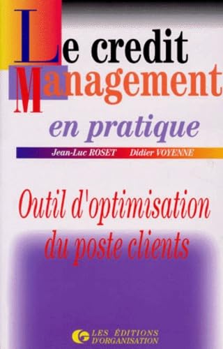 Le Credit Management En Pratique. Outil D'Optimisation Du Poste Clients Books