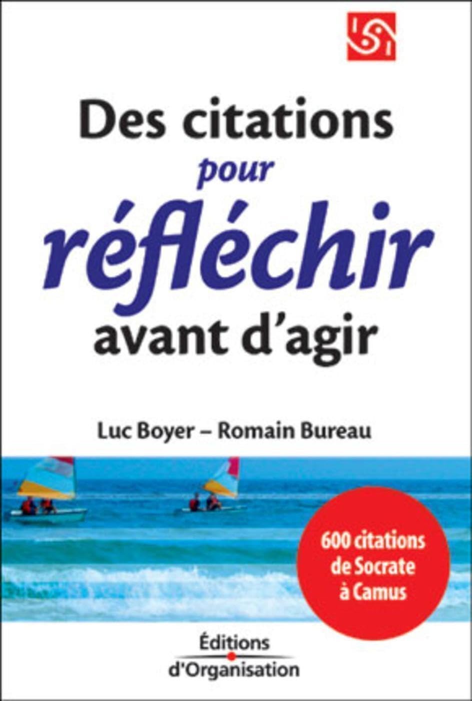 Des citations pour réfléchir avant d'agir: 600 citations de Socrate à Camus Business, Finance & Career