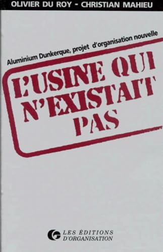 L'Usine Qui N'Existait Pas. Aluminium Dunkerque, Projet D'Organisation Nouvelle Books