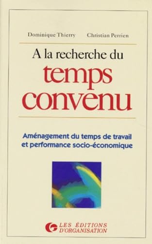 A La Recherche Du Temps Convenu. Amenagement Du Temps De Travail Et Performance Socio-Economique book