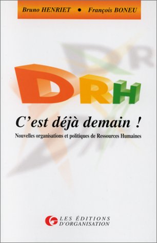 DRH, c'est déjà demain !: Nouvelles organisations et politiques de ressources humaines Books