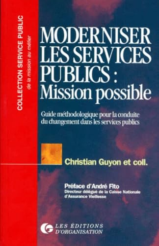 Moderniser Les Services Publics : Mission Impossible. Guide Methodologique Pour La Conduite Du Changement Dans Les Services Publics Books
