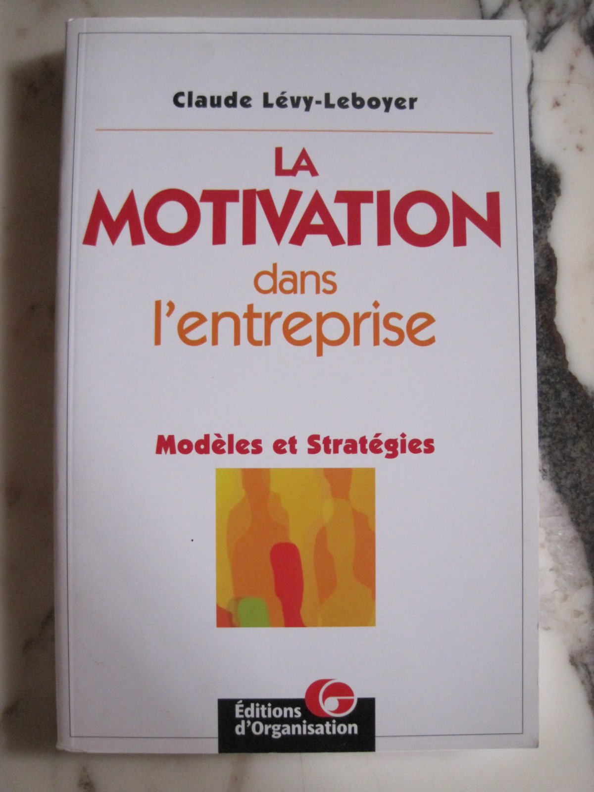 La Motivation Dans L'Entreprise. Modeles Et Strategies Business, Finance & Career