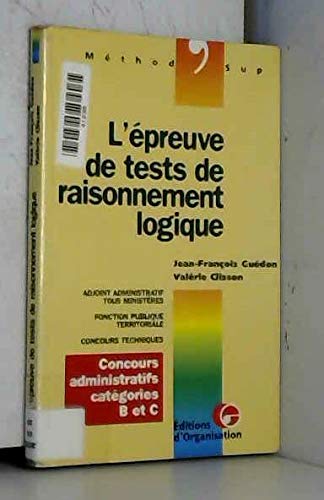 Epreuve de test raisonnement logique - Concours administratifs catégories B et C (Adjt administratif tous ministère, Fonction publique territoriale, Concours techniques) book